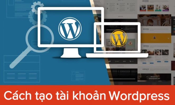 Hướng dẫn cách tạo tài khoản Wordpress đơn giản nhanh nhất