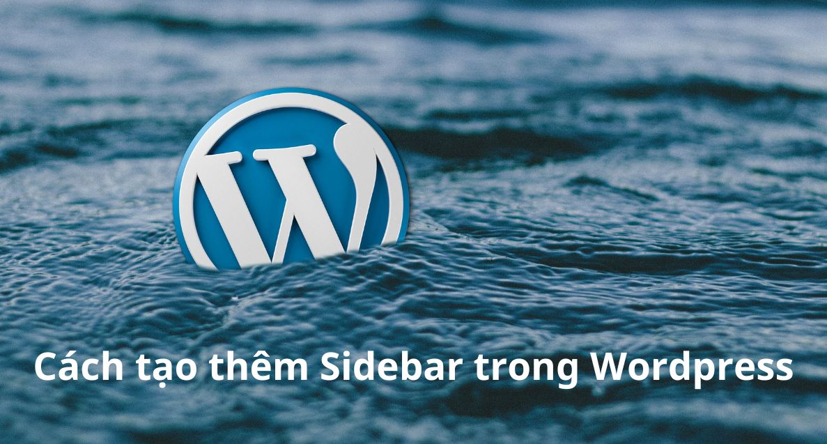 Cách tạo thêm Sidebar trong WordPress và Theme đơn giản 
